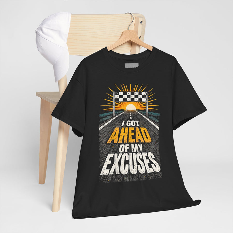 I Got Ahead of My Excuses T-Shirt