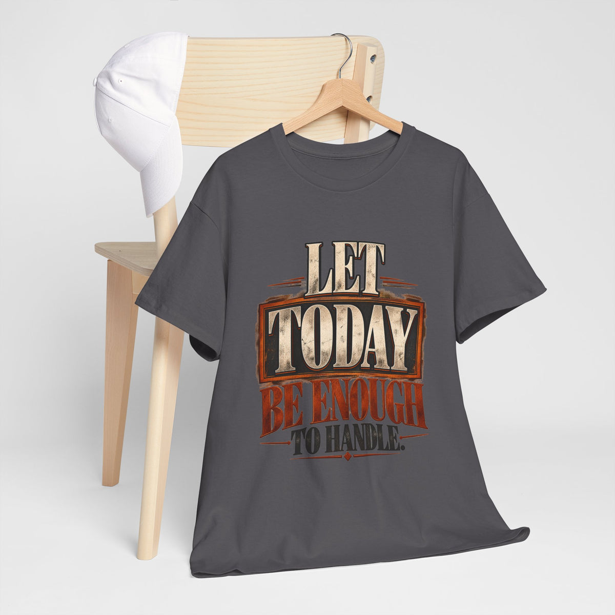 Let Today Be Enough To Handle T-Shirt