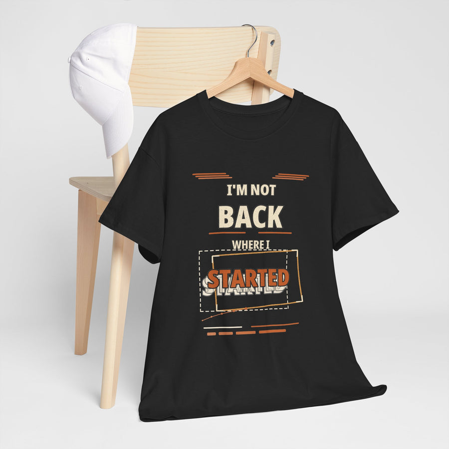 I'm Not Back Where I Started T-Shirt