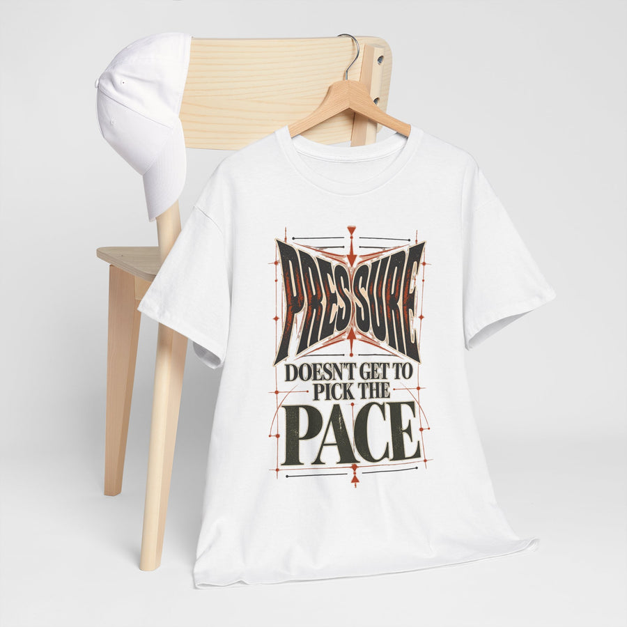 Pressure Doesn't Get to Pick the Pace T-Shirt