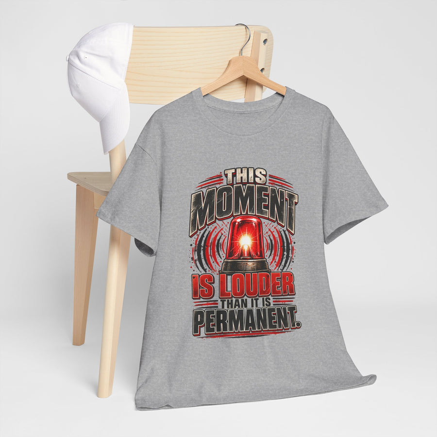 This Moment Is Louder Than It Is Permanent Tee