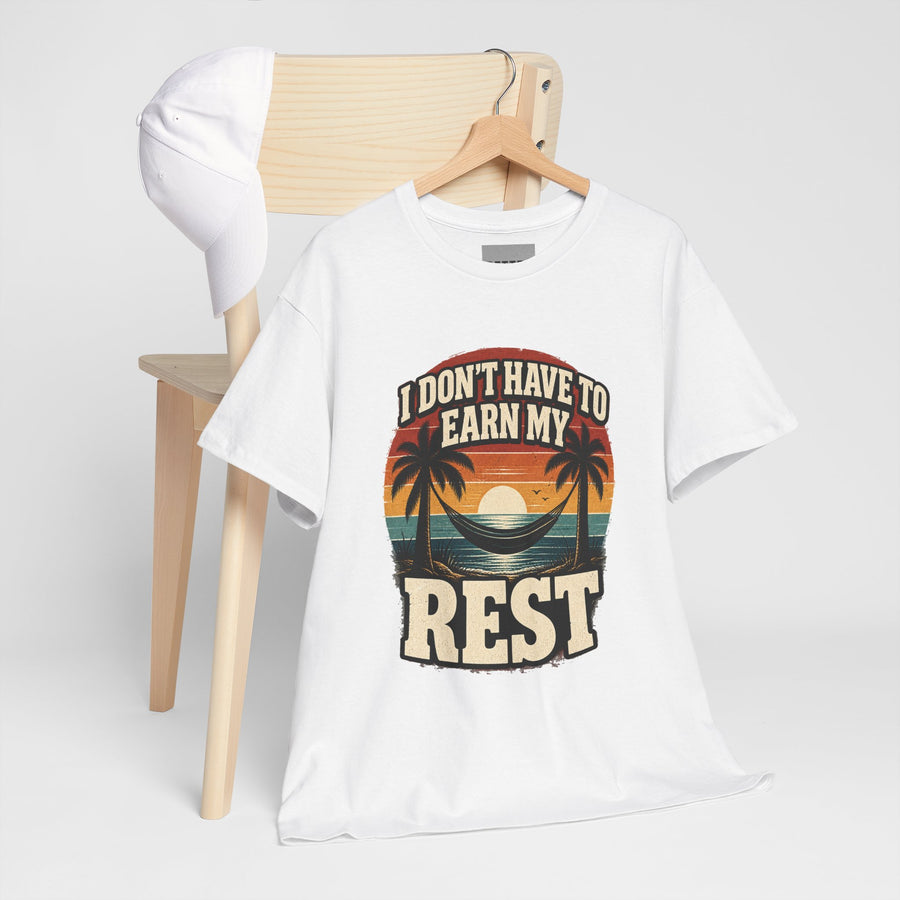 I Don't Have to Earn My Rest T-Shirt