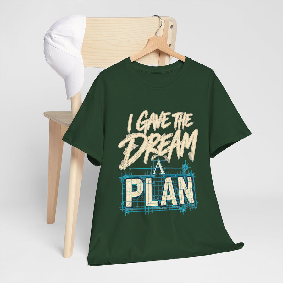 I Gave the Dream a Plan T-Shirt