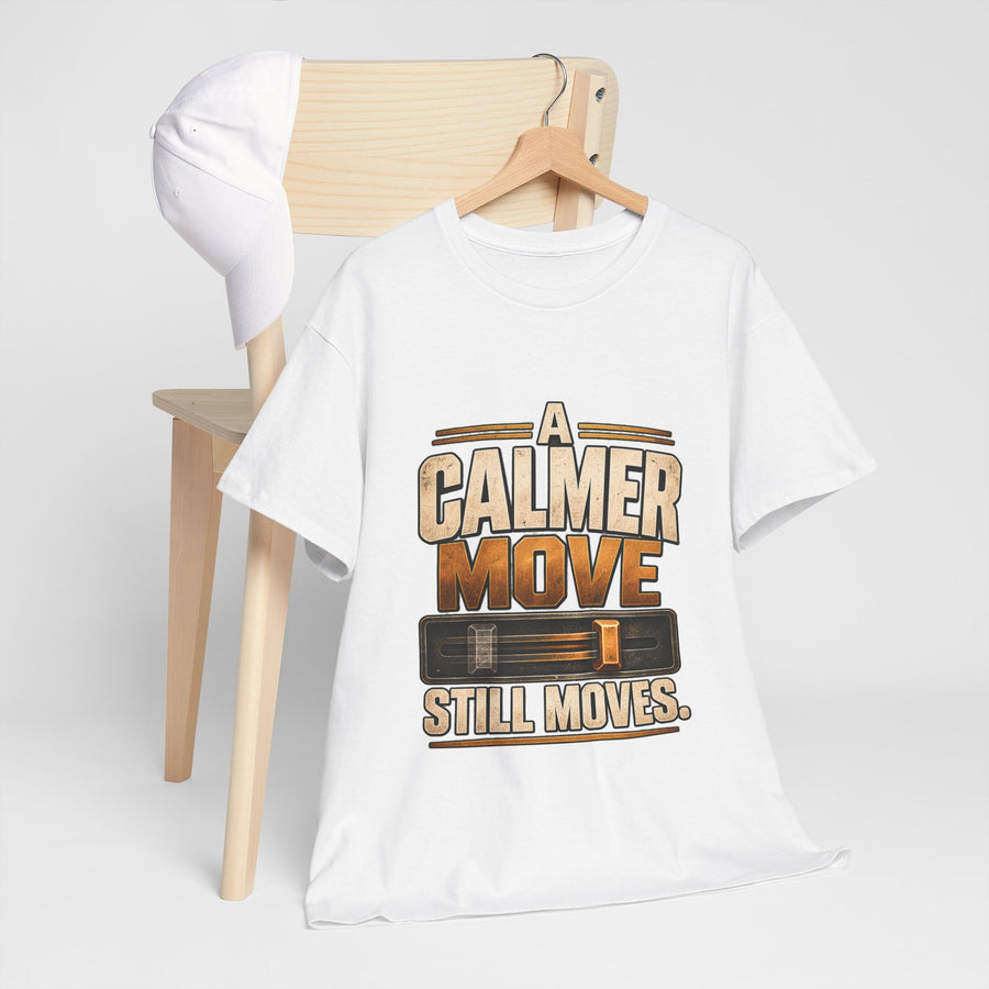 A Calmer Move Still Moves T-Shirt