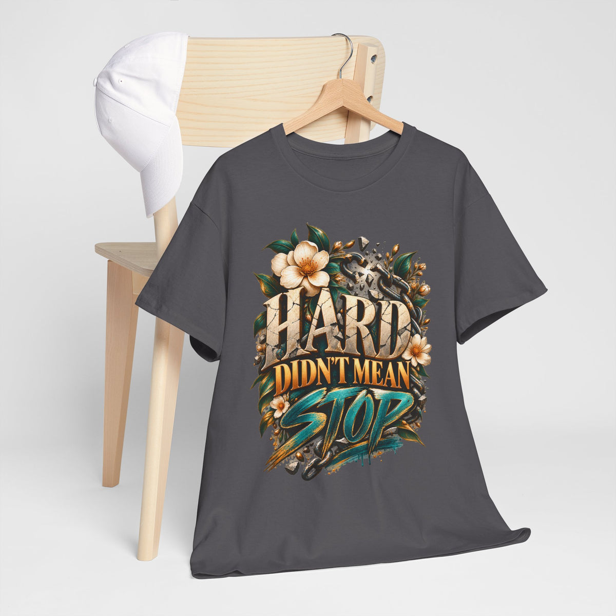 Hard Didn’t Mean Stop T-Shirt