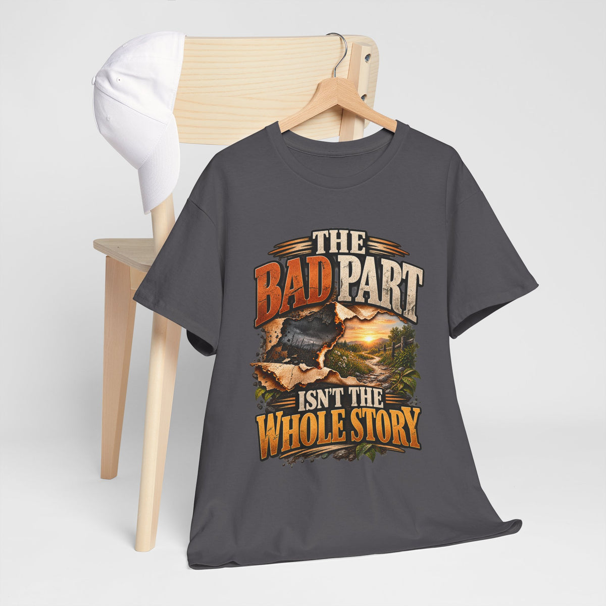 The Bad Part Isn’t the Whole Story T-Shirt