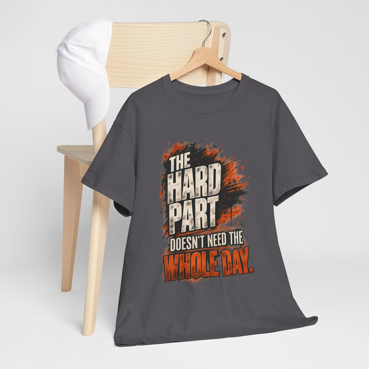 The Hard Part Doesn’t Need The Whole Day T-Shirt