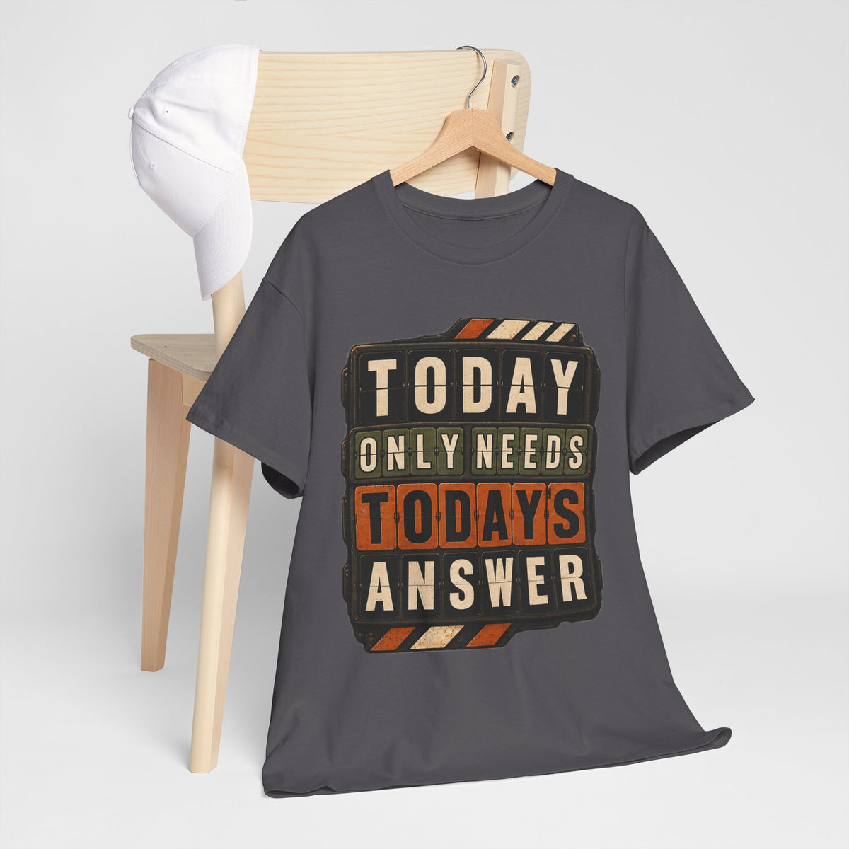 Today Only Needs Today's Answer T-Shirt