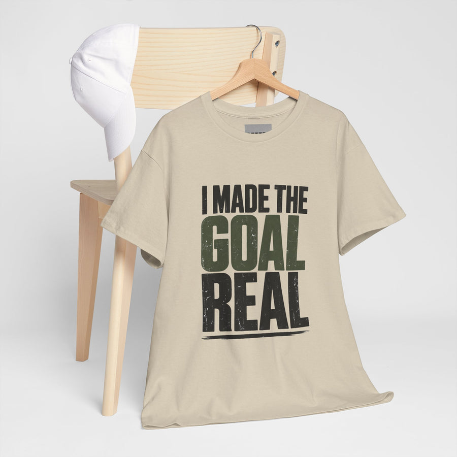 I Made The Goal Real T‑Shirt