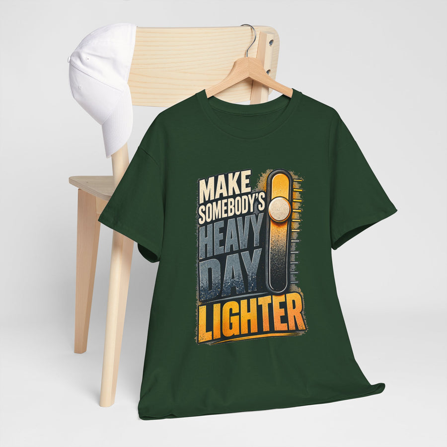 Make Somebody’s Heavy Day Lighter T-Shirt