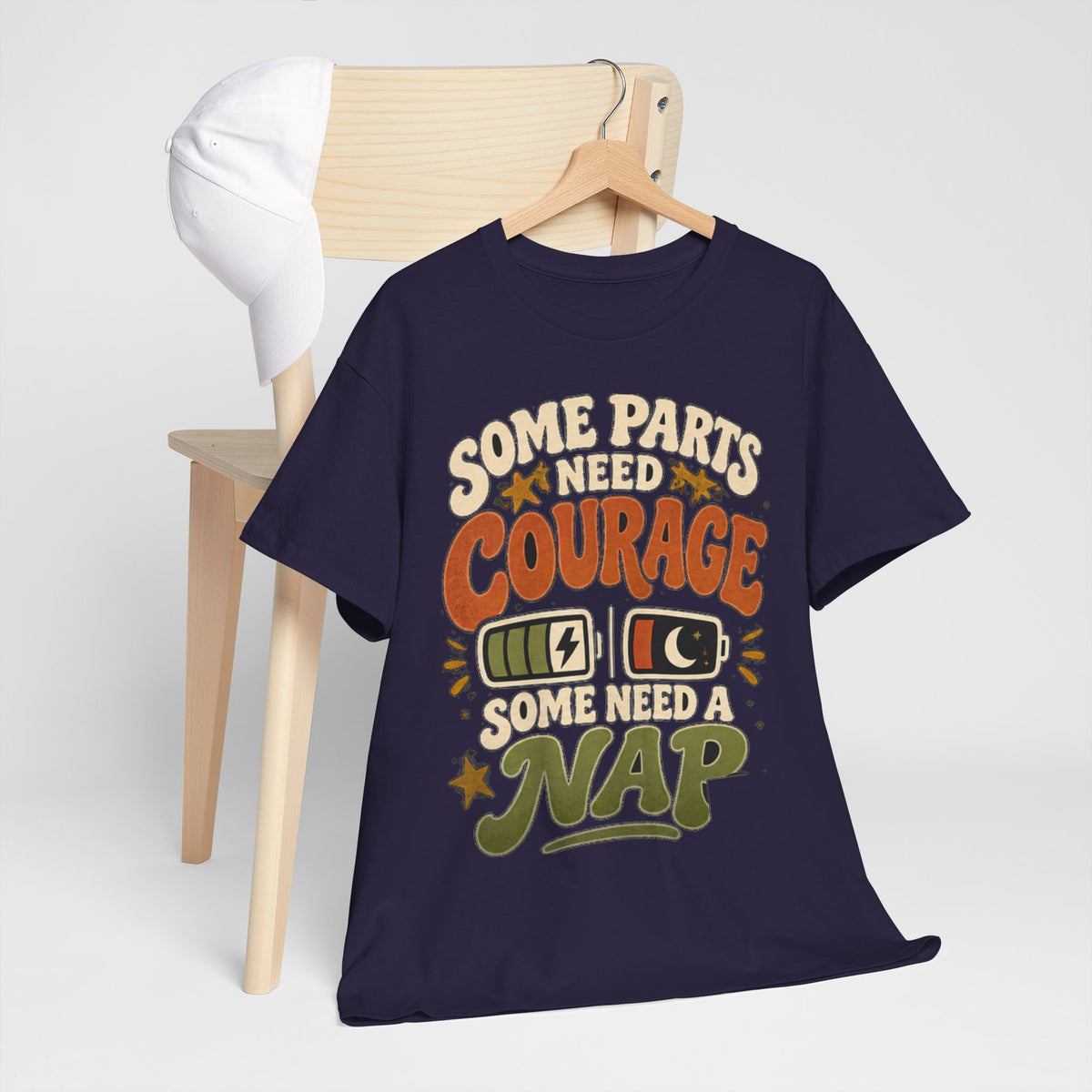 Some Parts Need Courage Some Need a Nap T-Shirt