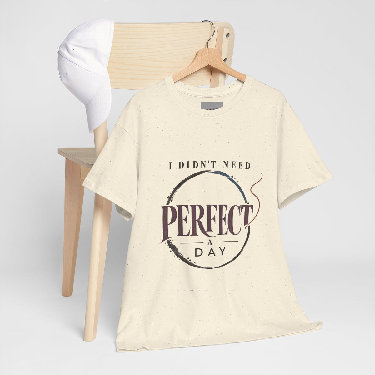 I Didn’t Need Perfect Day T‑Shirt