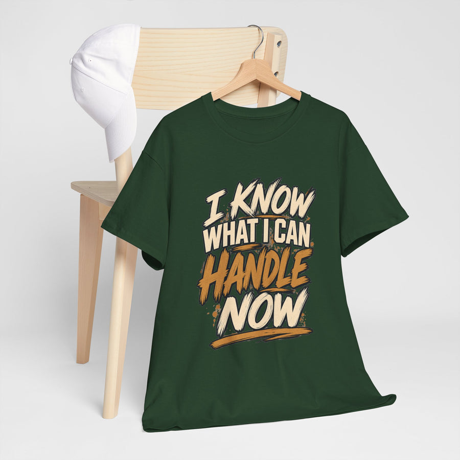 I Know What I Can Handle Now T-Shirt