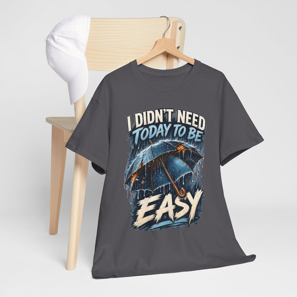 I Didn’t Need Today to Be Easy T-Shirt