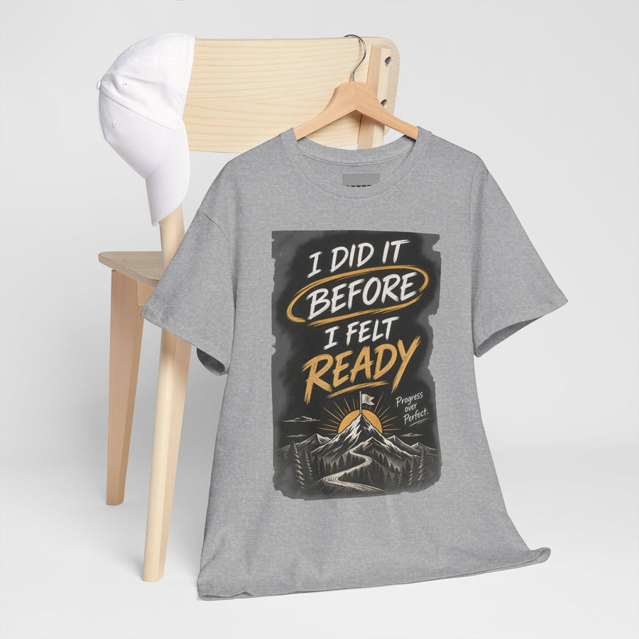 I Did It Before I Felt Ready Tee