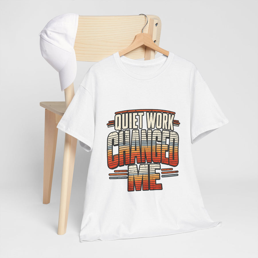 Quiet Work Changed Me T‑Shirt