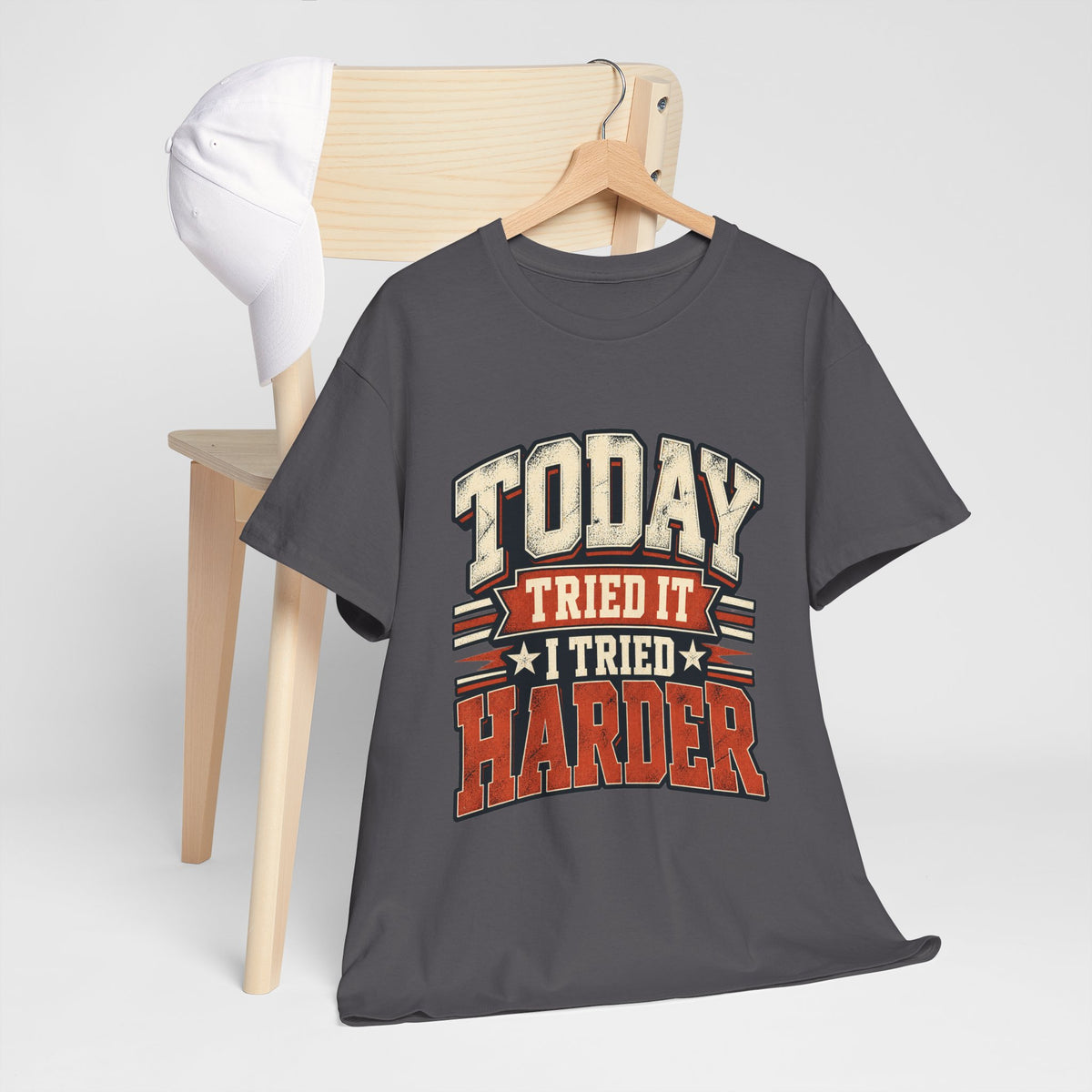 Today Tried It, I Tried Harder T-Shirt