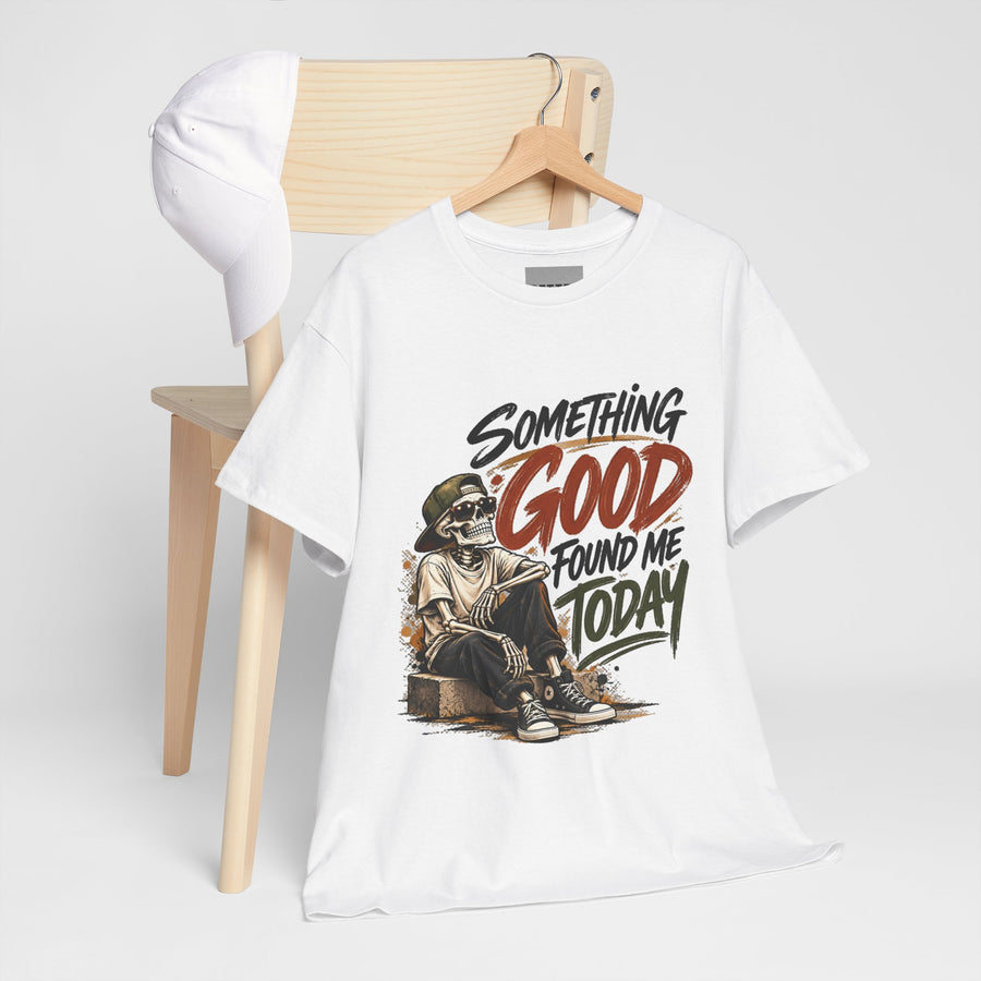 Something Good Found Me Today T-Shirt