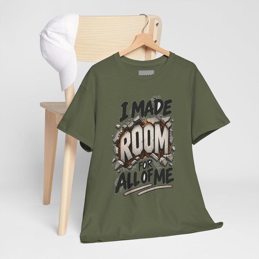 I Made Room For All Of Me T-Shirt