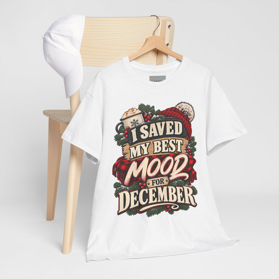 I Saved My Best Mood for December T-Shirt