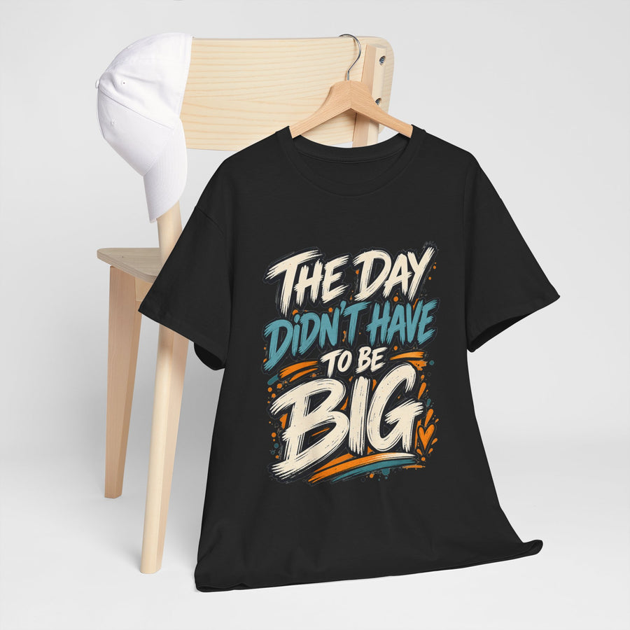 he Day Didn’t Have  Tee